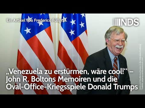 „Venezuela zu erstürmen, wäre cool!“ – John R. Boltons Memoiren und Oval-Office-Kriegsspiele Trumps
