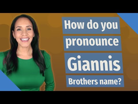 How do you pronounce Giannis Brothers name?