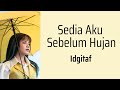 Sedia Aku Sebelum Hujan - Idgitaf | Lyrics / Lirik