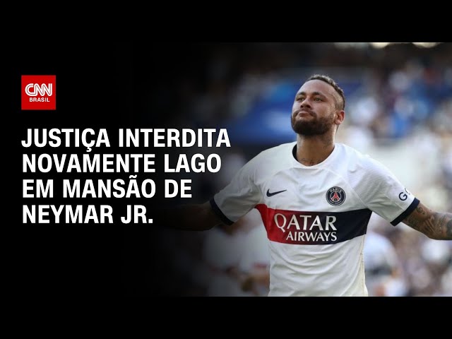 Justiça interdita novamente lago em mansão de Neymar Jr. | LIVE CNN