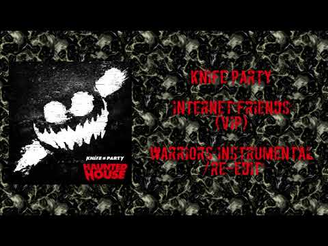 Internet Friends (VIP) [Warriørs Instrumental/Re-Edit] - Knife Party