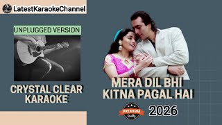 MERA DIL BHI KITNA PAGAL HAI UNPLUGGED KARAOKE 2026 | New Hindi Karaoke | 90s Karaoke 