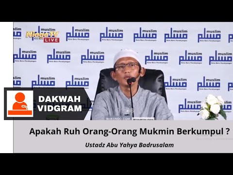 Apakah Ruh Orang-Orang Mukmin Di Alam Kubur Dikumpulkan ?