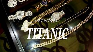 Jaro Woods- Titanic (Official Video)