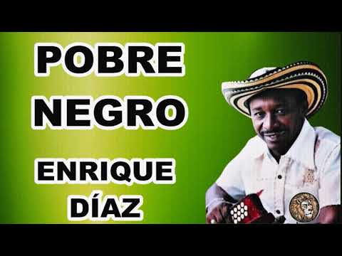 Pobre Negro - Enrique Díaz LETRA