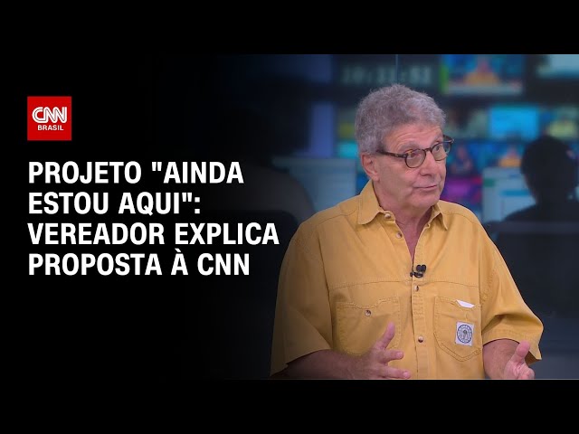 Projeto "Ainda Estou Aqui": vereador explica proposta à CNN | LIVE CNN