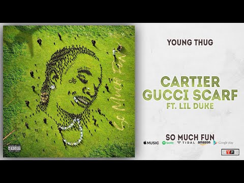 Young Thug - Cartier Gucci Scarf Ft. Lil Duke (So Much Fun)