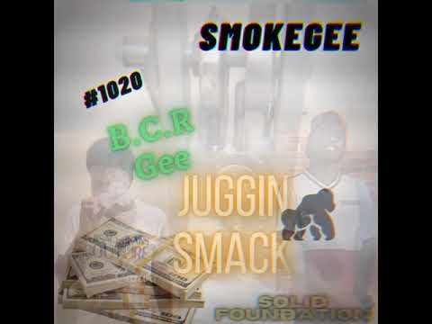 SmokeGee Juggin Smack (ft BCR Gee)