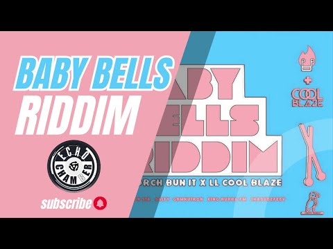 Baby Bells Riddim Mix! | Echo Chamber