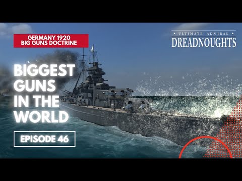 Biggest Guns In The World - Germany 1920 Big Guns Episode 46 - Ultimate Admiral Dreadnoughts