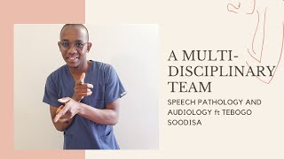 SPEECH PATHOLOGY AND AUDIOLOGY IN SOUTH AFRICA FT TEBOGO SOODISA || A MULTI-DISCIPLINARY TEAM