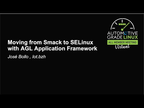 Moving from Smack to SELinux with AGL Application Framework - José Bollo , Iot.bzh