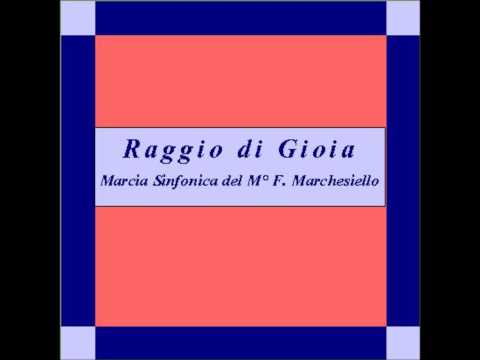 "Raggio di Gioia"- Marcia Sinfonica - F. Marchesiello