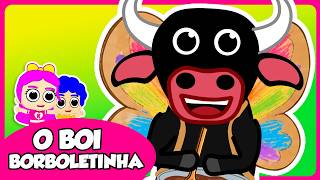 BORBOLETINHA | O Boi da Cara Preta  | Música Infantil
