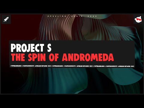 Project S - The Spin Of Andromeda (Extended Mix)