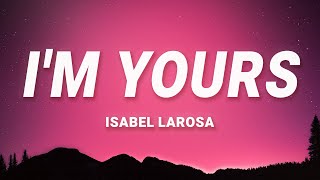 Isabel LaRosa - i&#39;m yours | Baby I&#39;m yours