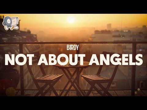 Birdy ~ Not About Angels (lyrics)