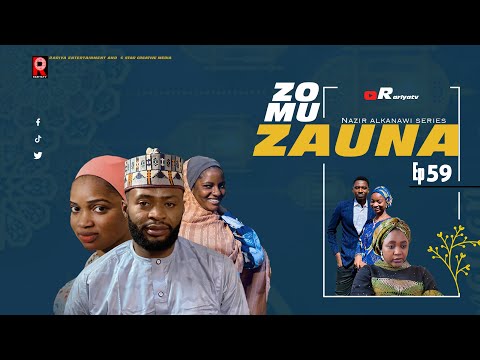ZO MU ZAUNA EPISODE 59 | Starring Bilal Mustapha, Amina A Shehu, Zainab Abubakar & Jannat Hassan.