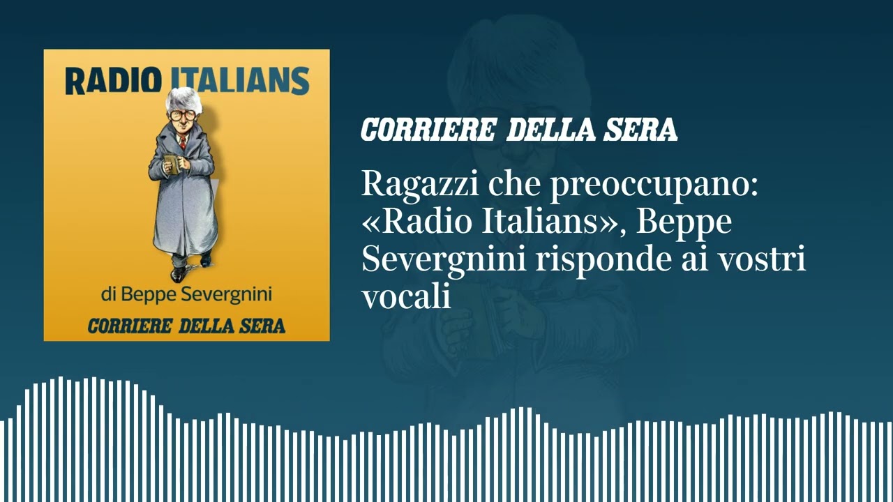 Ragazzi che preoccupano: «Radio Italians», Beppe Severgnini risponde ai vostri vocali