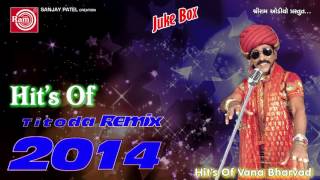 Gujarati Titoda Remix | Nonstop DJ Titoda Song | Hits Of Vana Bharvad | Audio Jukebox