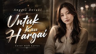 Download lagu Untuk Kau Hargai - Anggis Devaki | Cover (with Lyrics) mp3 Download lagu Untuk Kau Hargai - Anggis Devaki | Cover (with Lyrics) mp3