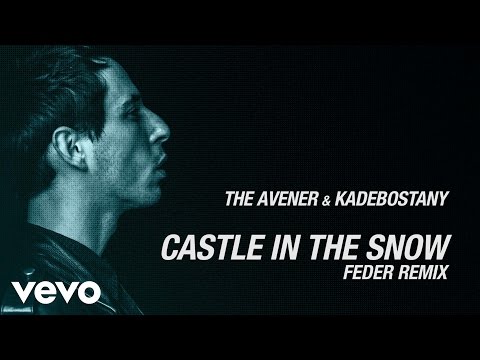 The Avener & Kadebostany - Castle in the snow (Feder Remix)