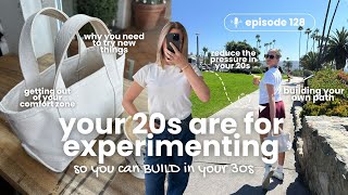 128. Why Your 20s Are for Testing & Your 30s Are for Building