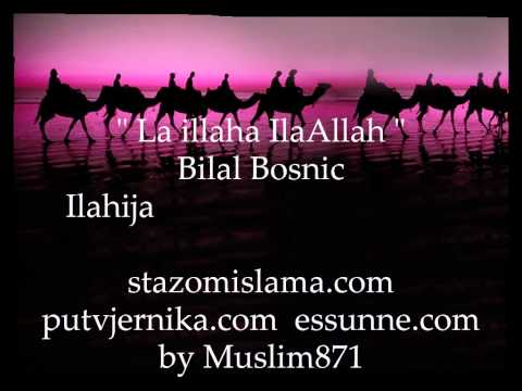 La ilaha ilaAllah - Bilal Bosnic (ilahija)