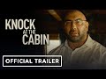 Knock at the Cabin - Official Trailer (2023) Dave Bautista, M. Night Shyamalan