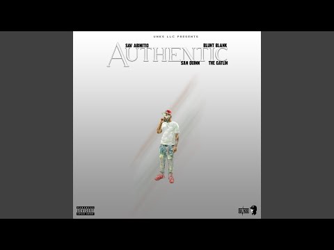 Authentic (feat. San Quinn, The Gatlin & Blunt Blank)