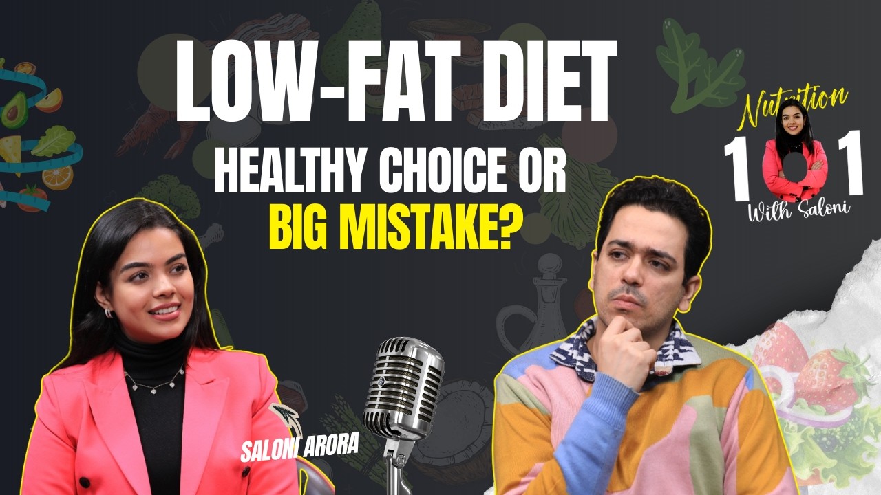 LowFat Diet Healthy Choice or Big Mistake   Does Your Body Need Fat   Nutrition 101 with Saloni