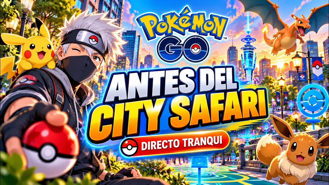 🔴ANTES del CITY SAFARI 2026 🌍 | Pokémon GO en directo con Kakashi