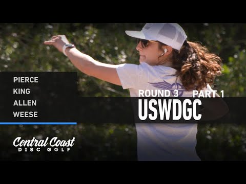 2021 USWDGC - Round 3 Part 1 - Pierce, King, Allen, Weese