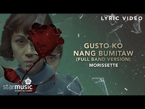 Gusto Ko Nang Bumitaw - Morissette (Lyrics) full band Version | From "The Broken Marriage Vow" OST
