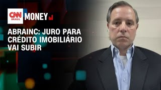 Abrainc: juro para crédito imobiliário vai subir com tributação de LCIs | Money News