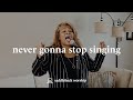 Never Gonna Stop Singing