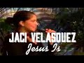 Jaci Velasquez - Jesus Is (subtitulada)