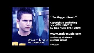 Marc Korn - Le Pardon (Bootleggerz Remix)