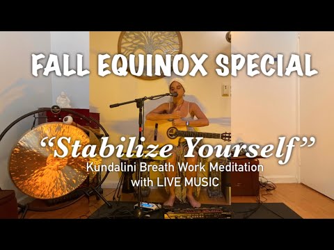 STABILIZE YOURSELF (Kundalini Breathwork Meditation with LIVE MUSIC) Fall Equinox Special