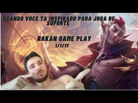 RAKAN GAME PLAY!!!! DIA QUE ESTAVA INSPIRADO!!!LOL!!!LEAGUE OF LEGENDS PT BR