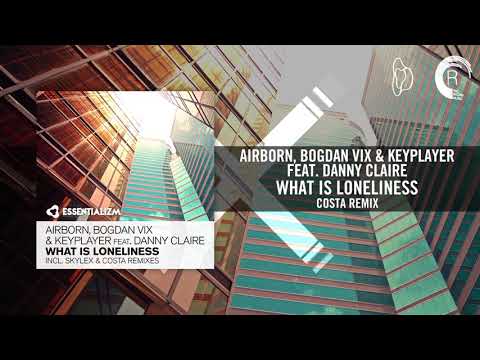 Airborn, Bogdan Vix & Keyplayer feat. Danny Claire - What Is Loneliness (Costa Remix)