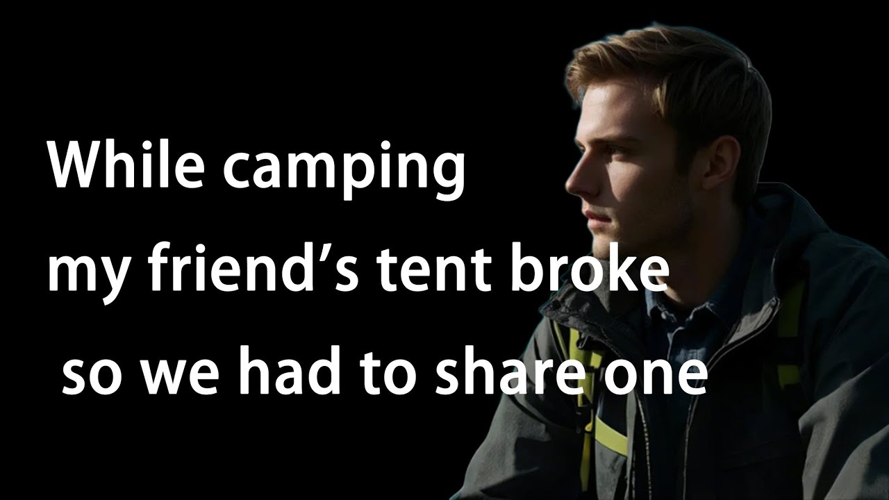 While camping, my friend's tent broke, so we had to share one|Gay Story|Gay Love Story