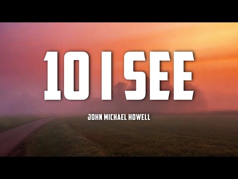 John Michael Howell - 10 I See (Lyrics)