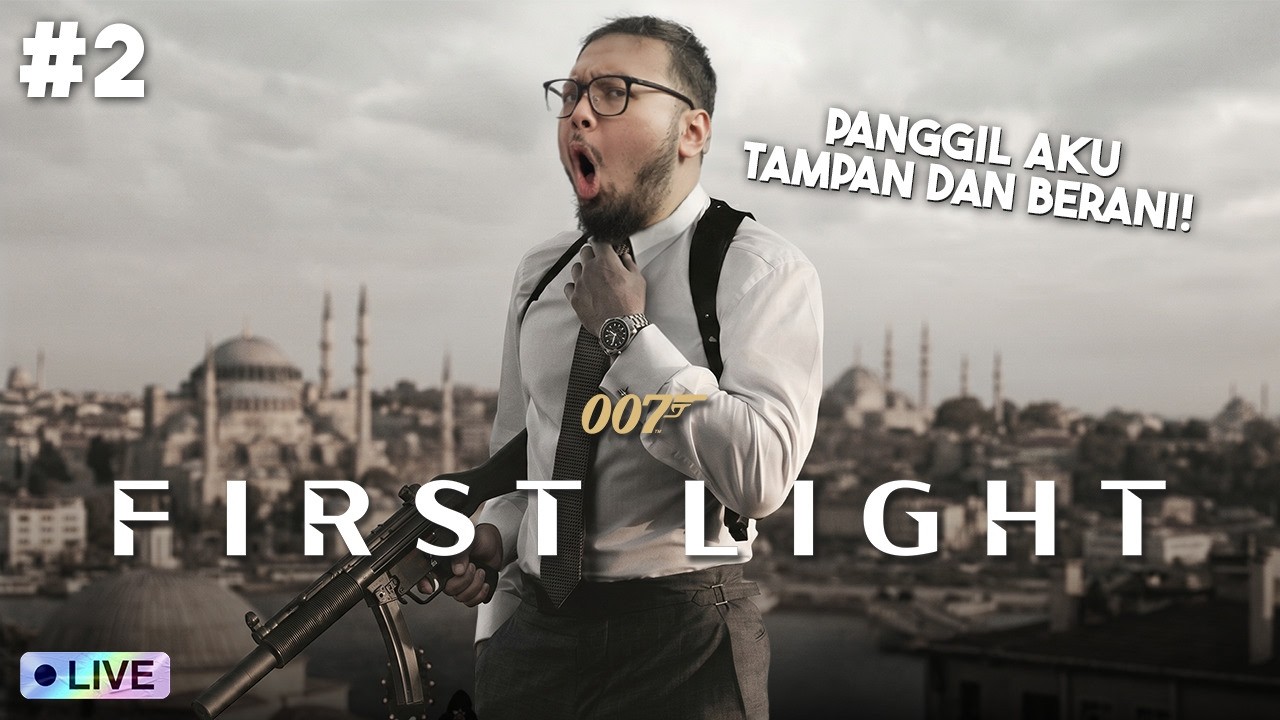 AGEN KE-BOND Reporting for DUTY! - 007 First Light Part 2