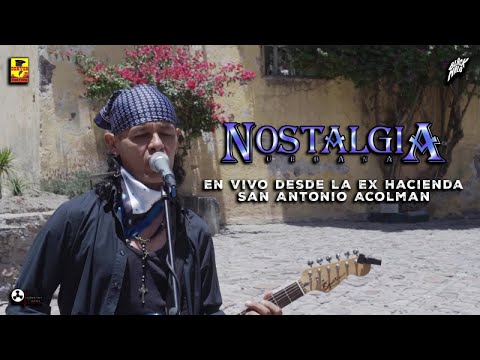 Nostalgia Urbana - En Vivo Desde La Ex Haciendo San Antonio Acolman