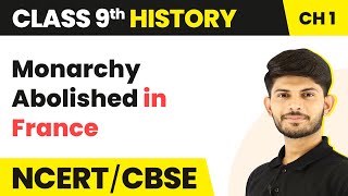 Monarchy Abolished in France - The French Revolution  | Class 9 History Chapter 1