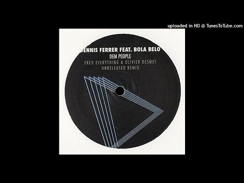 Dennis Ferrer Feat. Bola Belo | Dem People (Fred Everything & Olivier Desmet Unreleased Remix)