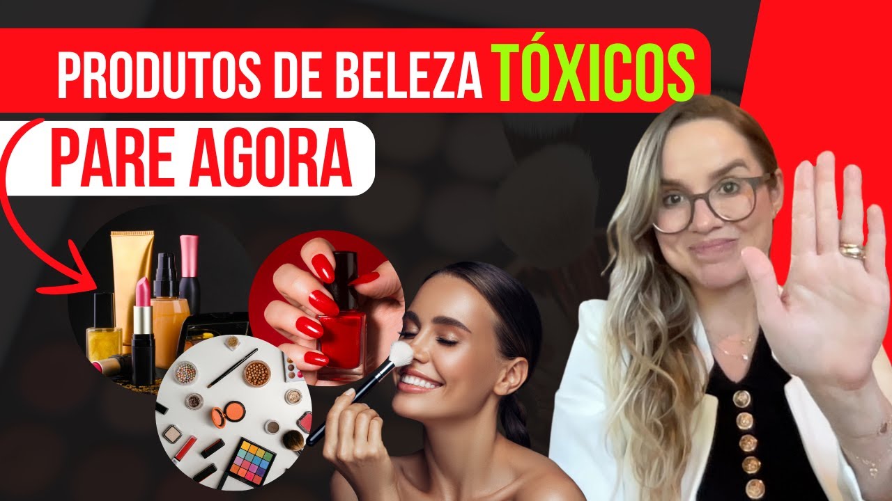 Pare agora com esses PRODUTOS DE BELEZA que são tóxicos para o corpo