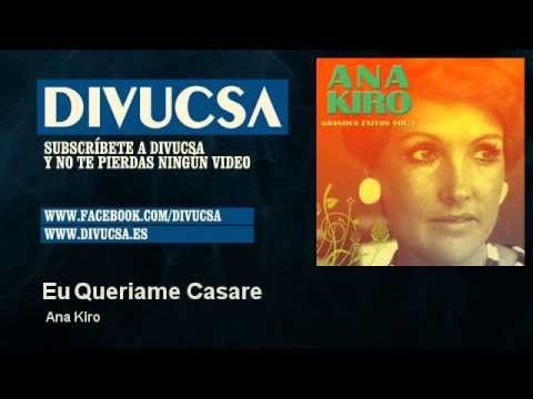 Ana Kiro - Eu Queriame Casare