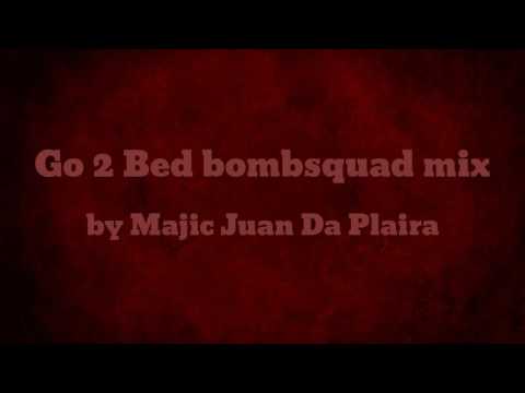Go 2 Bed bombsquad mix - Majic Juan Da Plaira